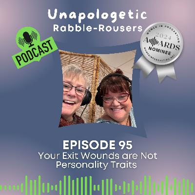 95: Your Exit Wounds are Not Personality Traits