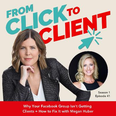 Ep. 41 | Why Your Facebook Group Isn't Getting Clients + How to Fix It with Megan Huber Ep. 41 | Why Your Facebook Group Isn't Getting Clients + How to Fix It with Megan Huber