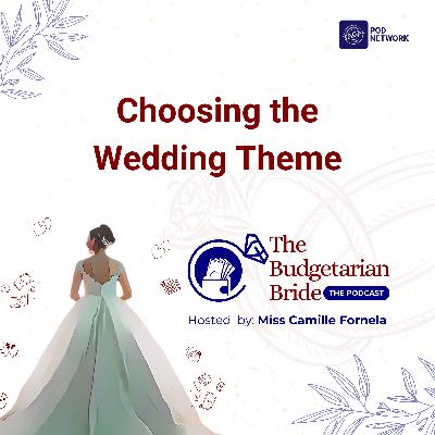 Episode 12: Choosing the Wedding Theme