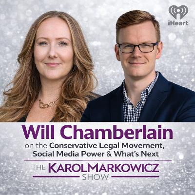 The Karol Markowicz Show: Will Chamberlain on the Conservative Legal Movement, Social Media Power & What’s Next