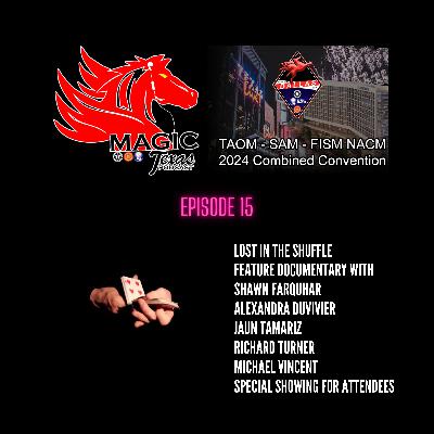 Ep. 15. Lost In The Shuffle Film at Magic Texas 2024