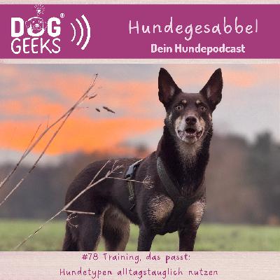 #78 Hundegesabbel „ Training, das passt: Hundetypen alltagstauglich nutzen“