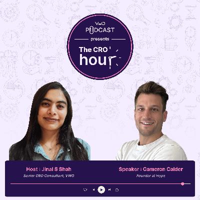 Cameron Calder on CRO Culture, Personalization, and Data-Driven Innovation (Episode #8 - CRO Hour)