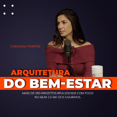ARQUITETURA DO BEM ESTAR COM CAROLINA PORTES