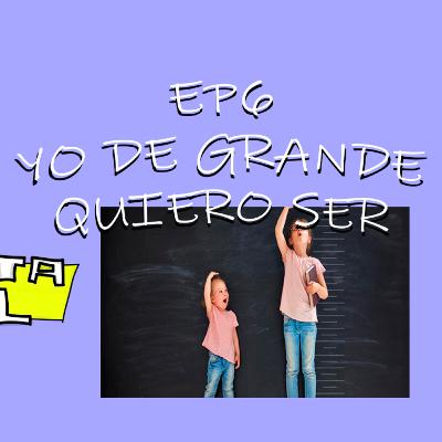 LA CHAQUETA MENTAL EP6 - DE GRANDE QUIERO SER