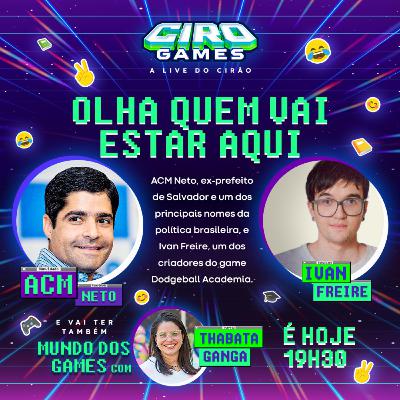 CIRO GAMES #8 | 26/10/2021 com ACM Neto e Ivan Freire