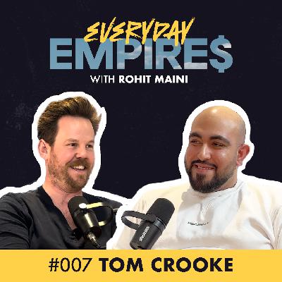 Actor turned Entrepreneur: To Pivot or Not To Pivot? | Everyday Empires with Rohit Maini | Ep. 7: Tom Crooke