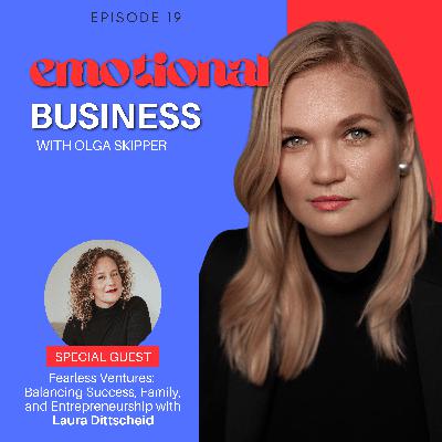Fearless Ventures: Balancing Success, Family, and Entrepreneurship with Laura Dittscheid