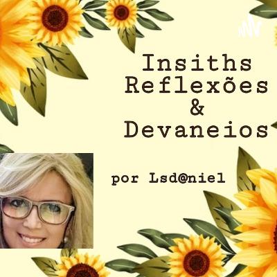 Insiths Reflexões & Devaneios por Lsd@niel