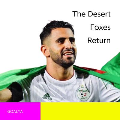 The Desert Foxes Return: Can Mahrez and Algeria Conquer Group J