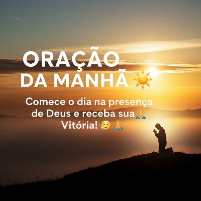 ORAÇÃO DA MANHÃ: Comece o dia na presença de Deus e receba sua Vitória! 🙏☀️ ORAÇÃO DA MANHÃ: Comece o dia na presença de Deus e receba sua Vitória! 🙏☀️