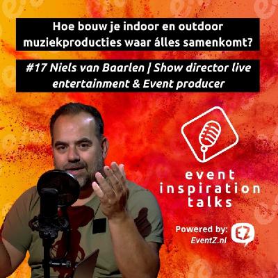 #17 Hoe bouw je 'n megashow waar álles samenkomt? | Niels van Baarlen - Show director/Event producer