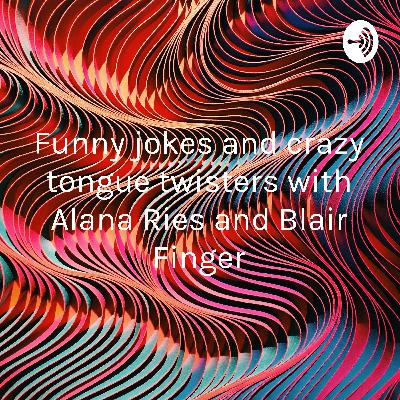 Funny jokes with Blair Finger and Alana Ries