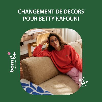 30. Changement de décors pour Betty Kafouni