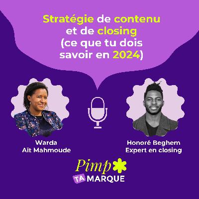 S3 Ep. 5 - Stratégie de contenu et de closing (ce que tu dois savoir en 2024) avec Honoré Beguem