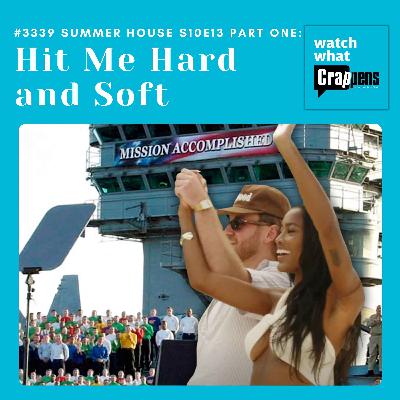#3339 Summer House S10E13 Part One: Hit Me Hard and Soft #3339 Summer House S10E13 Part One: Hit Me Hard and Soft