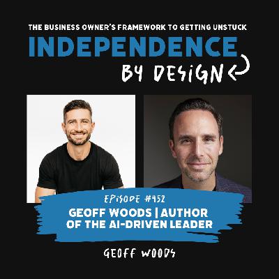 #452: Geoff Woods | Author of The AI-Driven Leader