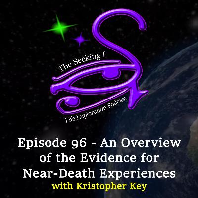 Episode 96 - An Overview of the Evidence for Near-Death Experiences with Kristofer Key Episode 96 - An Overview of the Evidence for Near-Death Experiences with Kristofer Key