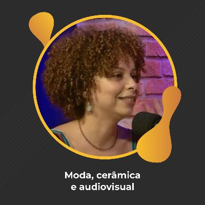 #90 - Moda, cerâmica e audiovisual - Isabella Elias
