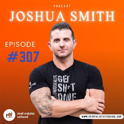 307 - Interview: Joshua Smith on Adapting in Real Estate