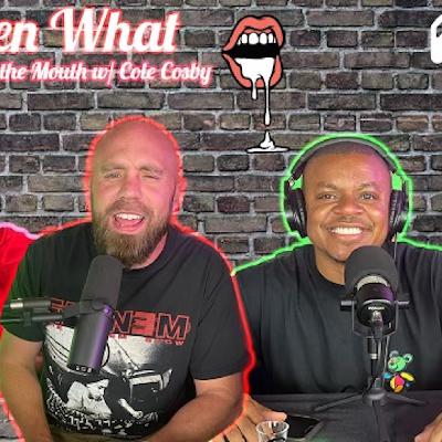 Episode 129 - Always Finish in the Mouth w/ Cole Cosby Episode 129 - Always Finish in the Mouth w/ Cole Cosby
