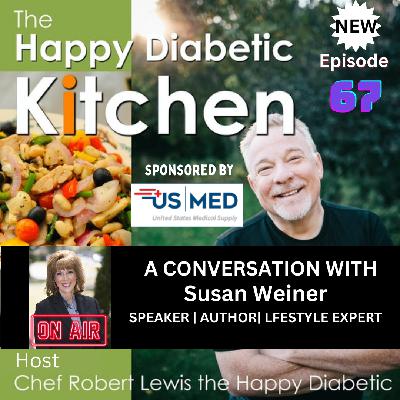 67. A Conversation and a chance to Meet Susan Weiner MS | RDN | CDCES | FADCES 67. A Conversation and a chance to Meet Susan Weiner MS | RDN | CDCES | FADCES