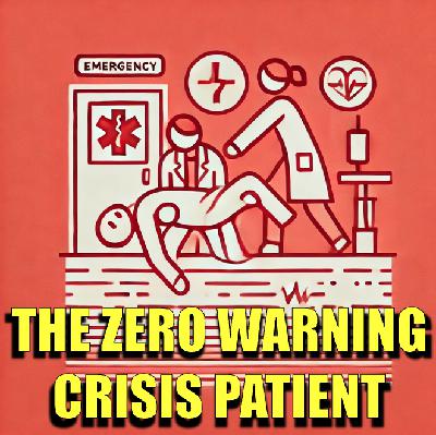 The Zero Warning Crisis Patient