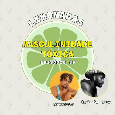 #35 - Masculinidade Tóxica (com Gabriel Conrado e Gregory)