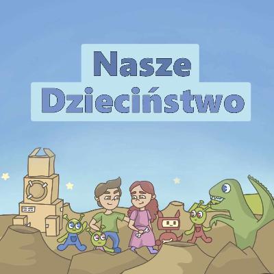Nasze Dzieciństwo Nasze Dzieciństwo