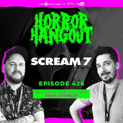 Horror Hangout Podcast Episode 426 : Scream 7 (w/ Emma Cownley)