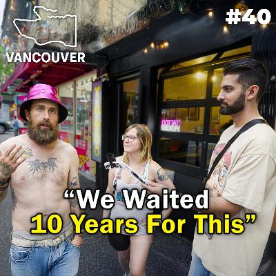 Talking to real people in Vancouver instead of reading comments - EP40