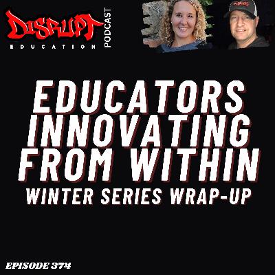 374 Winter Wrap-Up: Educators Innovating from Within
