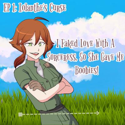 EP 1: Lolanthe's Curse