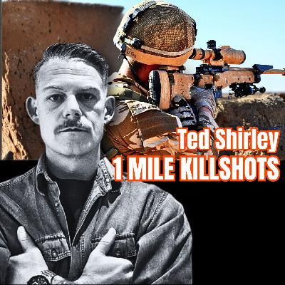 One of the UK's Deadliest Snipers | Ted Shirley | Ep. 386