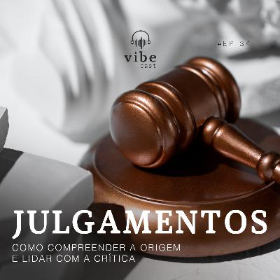 #34 - Julgamentos: Como compreender a origem e lidar com a crítica, com Carolina Piza e André Colaço