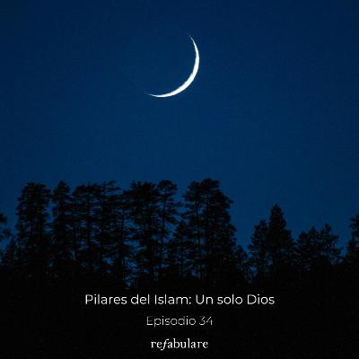 34. Pilares del Islam: Un solo Dios