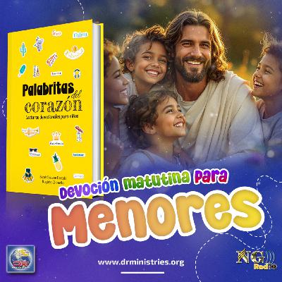 Episode 499: 26 de Septiembre del 2025 - Devoción matutina para menores - ¨Palabritas de corazón¨