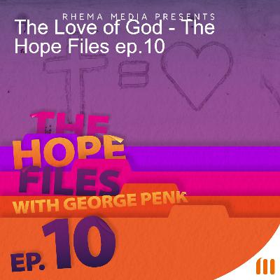 The Love of God - The Hope Files ep.10 The Love of God - The Hope Files ep.10