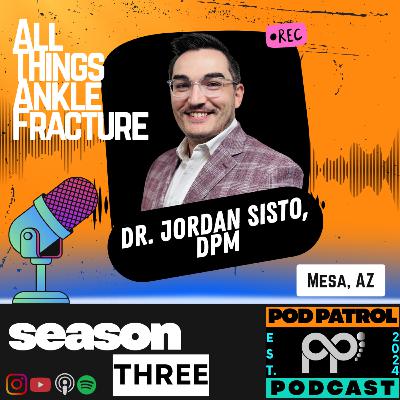 S3.E1 - All Things Ankle Fractures: From Simple to Complex with Dr. Jordan Sisto, DPM