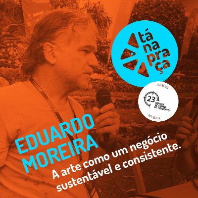 Tá na Praça #22 com Eduardo Moreira