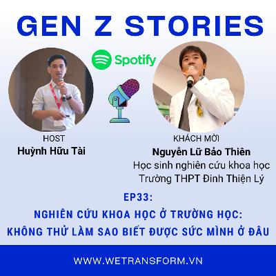 EP33: Nghiên cứu khoa học ở trường học: không thử làm sao biết sức mình tới đâu