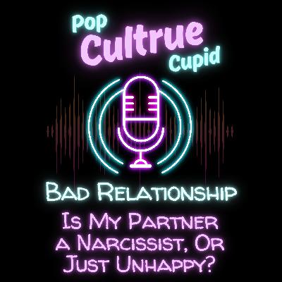 Is My Partner a Narcissist, Or Just Unhappy? [S3 E2]
