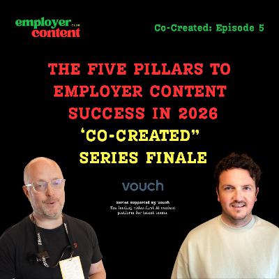 5 Pillars of Employer Content Success in 2026 | Co-Created Series Finale with Employer Content Club