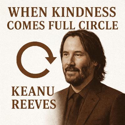 Keanu Reeves: The Karma of Kindness