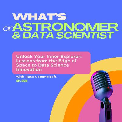 The Astronomer: Unlock your inner scientist! Lessons from the Edge of Space to Data Science Innovation
