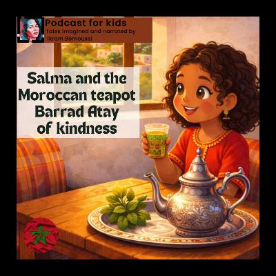 “Salma and the Moroccan teapot Barrad Atay of kindness”, Story for kids in English
