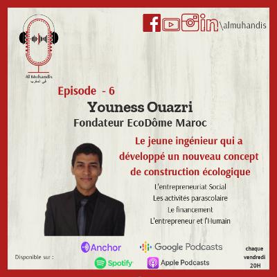 #6 - Youness Ouazri - Fondateur EcoDôme Maroc #6 - Youness Ouazri - Fondateur EcoDôme Maroc