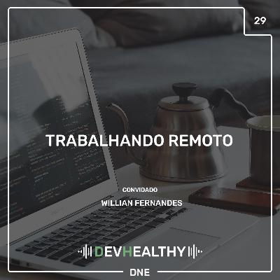 DevHealthy #29 - Trabalhando remoto com Willian Fernandes DevHealthy #29 - Trabalhando remoto com Willian Fernandes