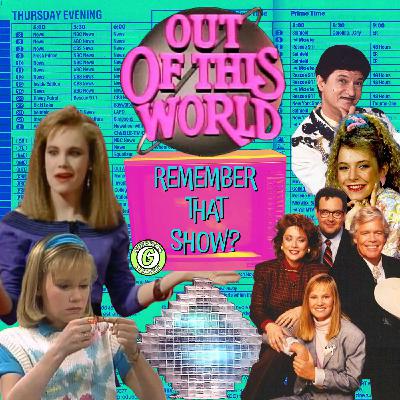 Remember That Show? Ep. 26: Out Of This World