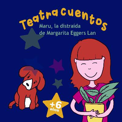 Maru, la distraída de Margarita Eggers Lan